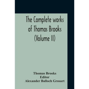The Complete Works Of Thomas Brooks (Volume II) - Paperback