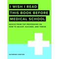 I Wish I Read This Book Before Medical School