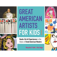 Great American Artists for Kids: Hands-On Art Experiences in the Styles of Great American Masters Volume 9 - Paperback