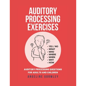Auditory Processing Exercises: Auditory Processing Questions For Adults And Children - Paperback