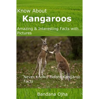 Know About Kangaroos: Amazing & Interesting Facts with Pictures: Never Known Before Kangaroo Facts - Paperback