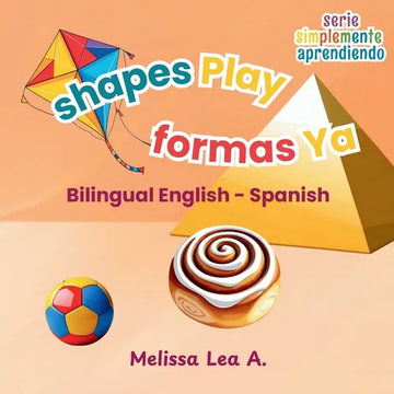 shapes Play formas Ya: Bilingual English - Spanish - Paperback