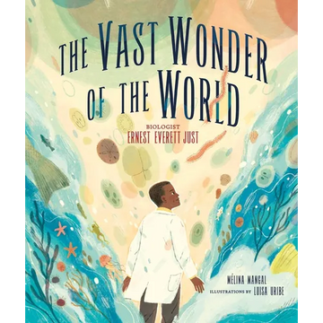 The Vast Wonder of the World: Biologist Ernest Everett Just - Hardcover
