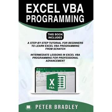 Excel VBA Programming: This Book Includes:: A Step-by-Step Tutorial For Beginners To Learn Excel VBA Programming From Scratch and Intermediat - Paperback