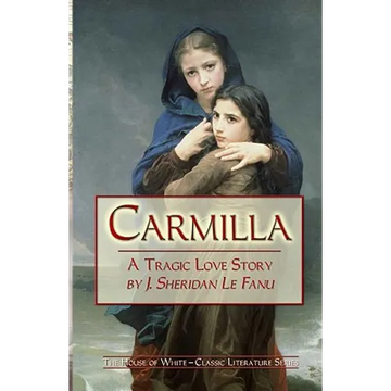 Carmilla: A Tragic Love Story By J. Sheridan Le Fanu - Paperback
