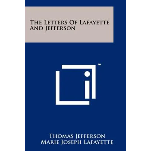 The Letters Of Lafayette And Jefferson