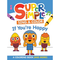 Super Simple Sing & Color: If You're Happy Coloring Book: Sing-Along, Craft, and Exclusive Video! - Paperback