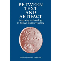 Between Text and Artifact: Integrating Archaeology in Biblical Studies Teaching Volume 8 - Paperback