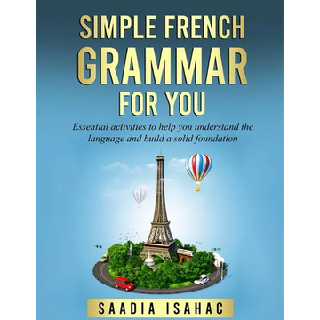 Simple French Grammar For You: Essential activities to help you understand the language and build a solid foundation - Paperback