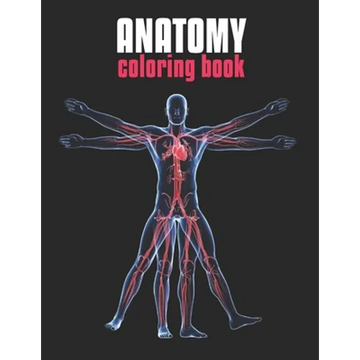Anatomy Coloring Book: The Human Body Coloring Book: The Ultimate Anatomy Study Guide - Paperback