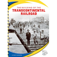 The Building of the Transcontinental Railroad - Library Binding