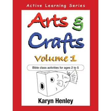 Arts and Crafts Volume 1: Bible Class Activities for Ages 2 to 5 - Paperback