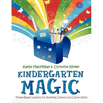 Kindergarten Magic: Theme-Based Lessons for Building Literacy and Library Skills - Paperback