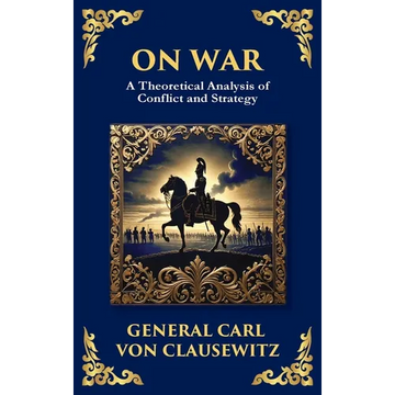 On War: The Timeless Guide to Strategy, Warfare, and Leadership (Deluxe Hardbound Edition) - Hardcover