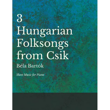 Three Hungarian Folksongs from Csik - Sheet Music for Piano - Paperback