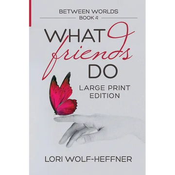 Between Worlds 4: What Friends Do (large print) - Paperback