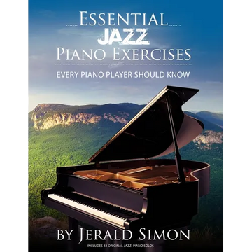 Essential Jazz Piano Exercises Every Piano Player Should Know: Learn jazz basics, including blues scales, ii-V-I chord progressions, modal jazz improv - Paperback