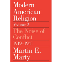 Modern American Religion, Volume 2: The Noise of Conflict, 1919-1941 - Paperback