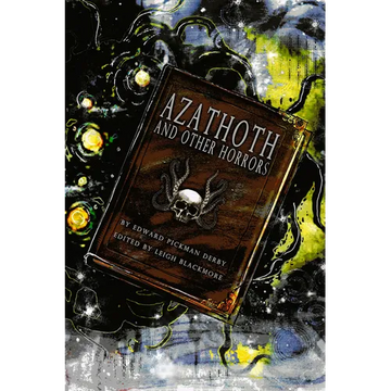 Azathoth and Other Horrors: The Collected Nightmare Lyrics by Edward Pickman Derby - Paperback
