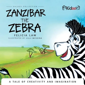 Zanzibar The Zebra: A tale of creativity and imagination: A tale of creativity and imagination - Paperback