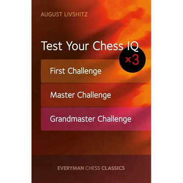 Test Your Chess IQ: First Challenge, Master Challenge, Grandmaster Challenge - Paperback