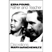 Ezra Pound, Father & Teacher: Discretions - Paperback