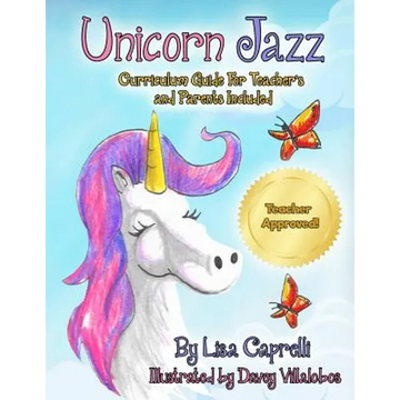 Unicorn Jazz with Activity and Curriculum Guide for Teachers and Parents: TEACHER EDITION! Unicorn Jazz Curriculum and Activity Guide with a BONUS Fre - Paperback