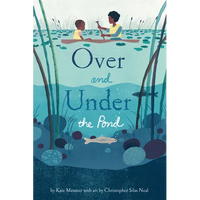 Over and Under the Pond: (Environment and Ecology Books for Kids, Nature Books, Children's Oceanography Books, Animal Books for Kids) - Hardcover