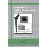 Inkjet Based 3D Additive Manufacturing of Metals - Paperback
