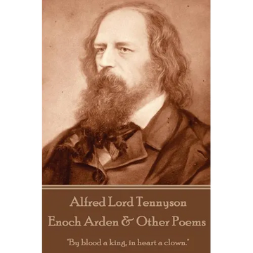 Alfred Lord Tennyson - Enoch Arden & Other Poems: "If I had a flower for every time I thought of you, I could walk in my garden forever." - Paperback