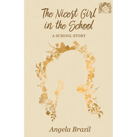 The Nicest Girl in the School: A School Story - Paperback