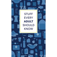 Stuff Every Adult Should Know: A Pocket-Sized Guide to Grown-Up Know-How, from Taxes to Small Talk - Hardcover