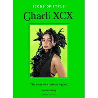 Icons of Style: Charli XCX: The Story of a Fashion Legend - Hardcover