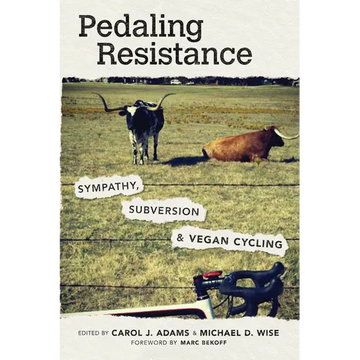 Pedaling Resistance: Sympathy, Subversion, and Vegan Cycling - Paperback