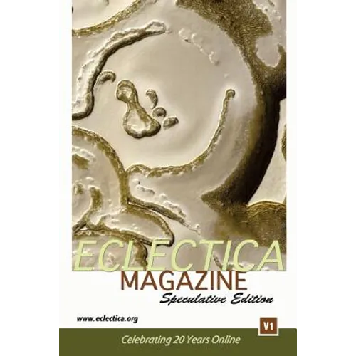 Eclectica Magazine Speculative V1: Celebrating 20 Years Online