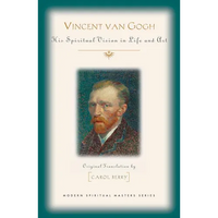 Vincent Van Gogh: His Spiritual Vision in Life and Art - Paperback