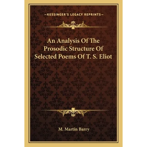 An Analysis Of The Prosodic Structure Of Selected Poems Of T. S. Eliot