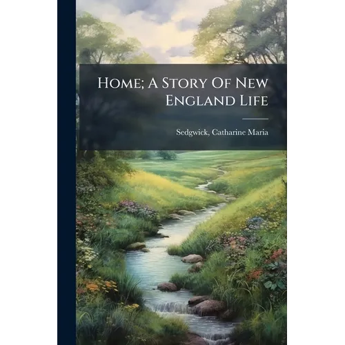 Home; A Story Of New England Life
