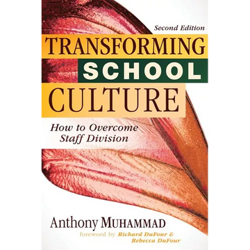 Transforming School Culture: How to Overcome Staff Division (Leading the Four Types of Teachers and Creating a Positive School Culture) - Paperback