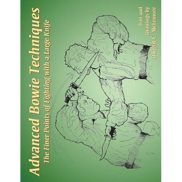Advanced Bowie Techniques: The Finer Points of Fighting with a Large Knife - Paperback