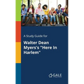 A Study Guide for Walter Dean Myers's "Here In Harlem"