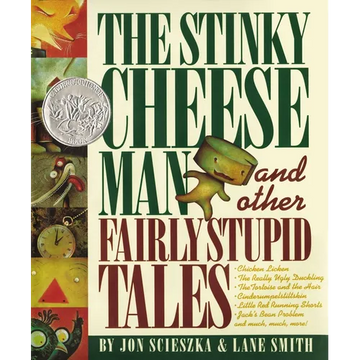 The Stinky Cheese Man and Other Fairly Stupid Tales: A Caldecott Honor Book - Hardcover
