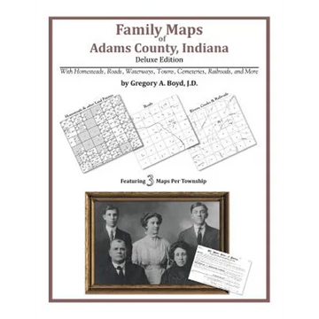 Family Maps of Adams County, Indiana - Paperback