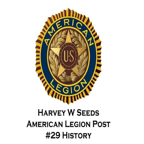 Harvey W Seeds American Legion Post #29 History