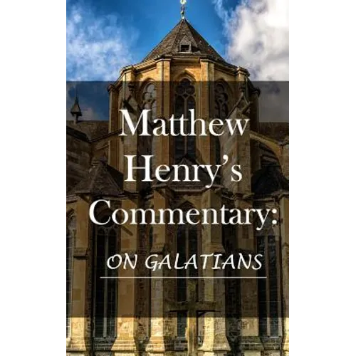 Matthew Henry's Commentary: On Galatians