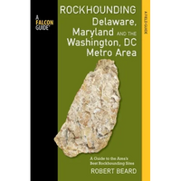 Rockhounding Delaware, Maryland, and the Washington, DC Metro Area - Paperback