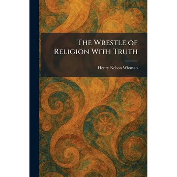 The Wrestle of Religion With Truth - Paperback