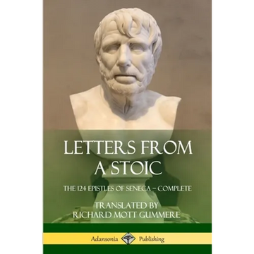 Letters from a Stoic: The 124 Epistles of Seneca - Complete - Paperback