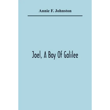 Joel, A Boy Of Galilee - Paperback