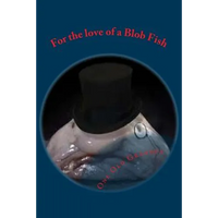 For the love of a Blob Fish - Paperback